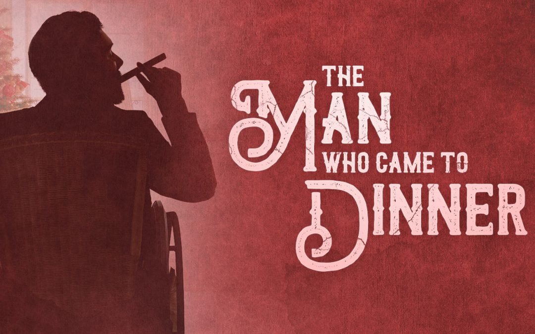 Laugh Until Your Sides Hurt! The Man Who Came to Dinner is Coming to EPAC!